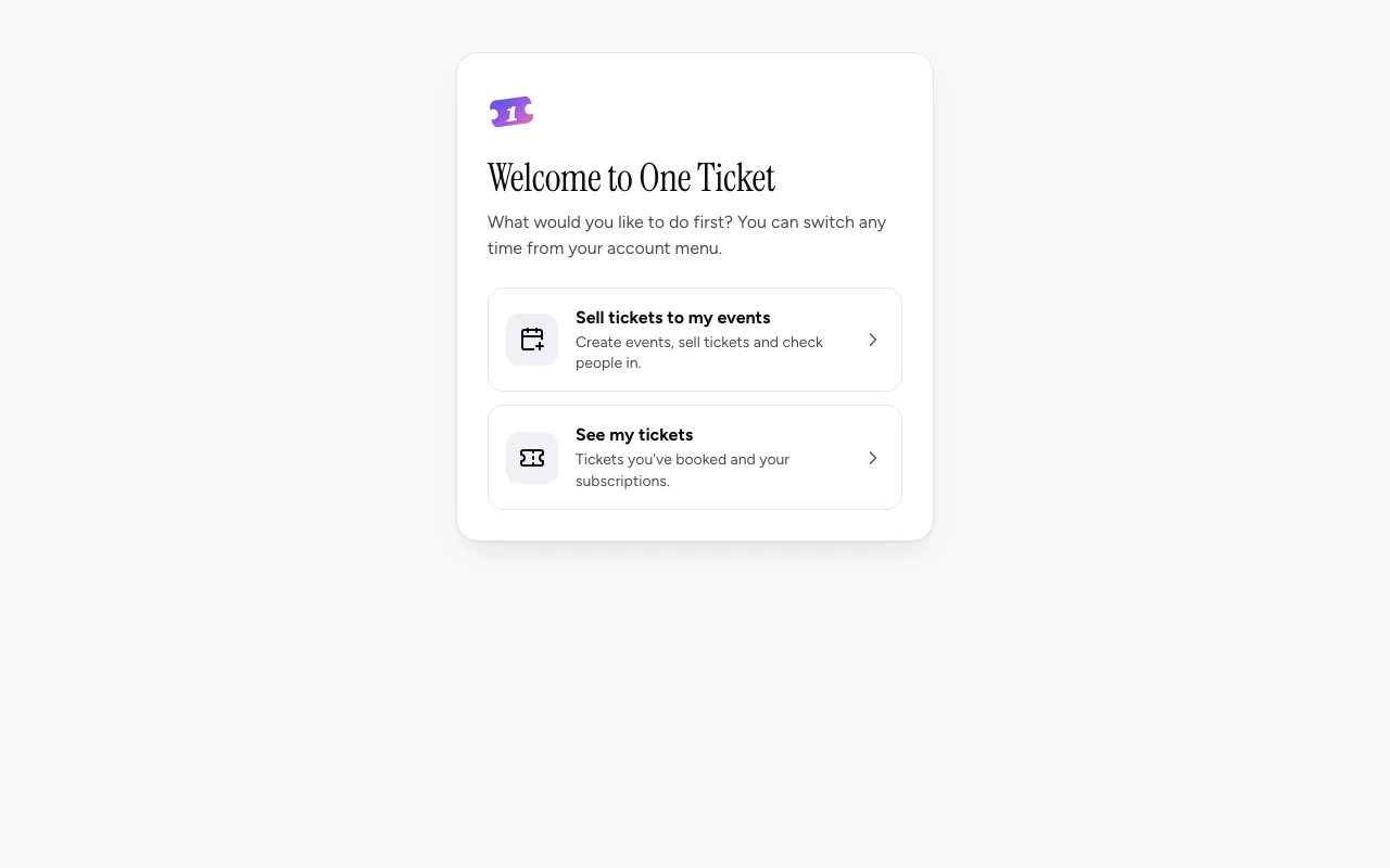 Welcome to One Ticket: Sell tickets to my events, or See my tickets